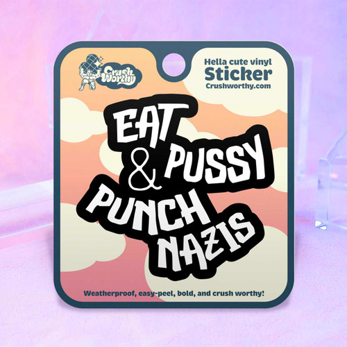Eat Pussy & Punch Nazis sticker sheet by Crushworthy - A bold black and white sticker for tough queer hotties!
