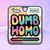 Dumb Homo Sticker – sticker sheet