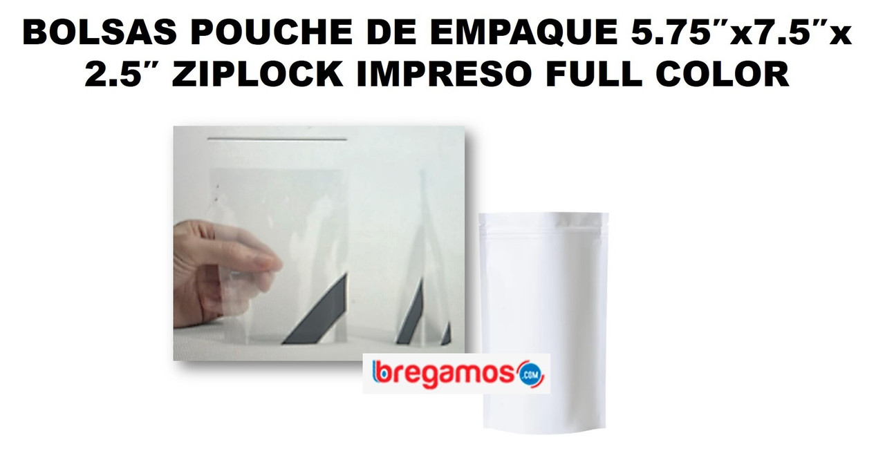 BOLSAS POUCHE DE EMPAQUE 5.75″x7.5″x 2.5″ ZIPLOCK IMPRESO FULL COLOR