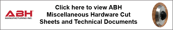 Click Here To View ABH Misc Hardware Technical Documents and Cut Sheets