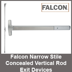Falcon Narrow Stile Concealed Vertical Rod Exit Devices Falcon Narrow Stile Concealed Vertical Rod Exit Devices