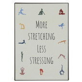 Metal Sign "More Stretching Less Stressing"