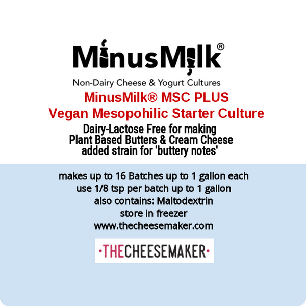 Mesophilic Starter MSC PLUS is Mesophilic Starter culture ideal for making Plant and Nut based cheese.   
Added strains for 'buttery notes'   This product contains milk/lactose (used as a fermentation nutrient in production)

excellent for plant based cheese and butter recipes calling for a mesophilic starter 