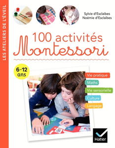 100 Activites Montessori 6-12 ans 100 Activites Montessori 6-12 ans