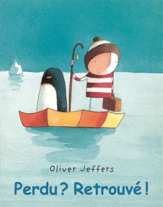 Perdu ? Retrouvé ! - Oliver Jeffers Perdu ? Retrouvé ! - Oliver Jeffers