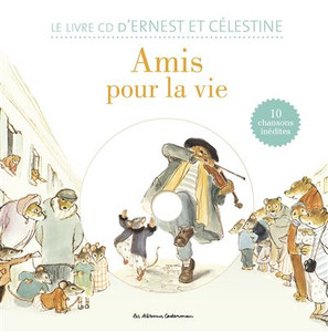 Ernest et Célestine - Amis pour la vie  + CD text & 10 songs (AUDIO) Ernest et Célestine - Amis pour la vie  + CD text & 10 songs (AUDIO)