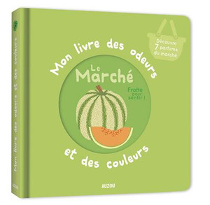 Mon livre des odeurs et des couleurs - Le Marché- (FLAPS) Mon livre des odeurs et des couleurs - Le Marché- (FLAPS)