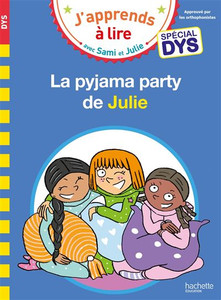 J'apprends à lire Sami et Julie - La pyjama party de Julie (SPECIAL DYSLEXIA) J'apprends à lire Sami et Julie - La pyjama party de Julie (SPECIAL DYSLEXIA)