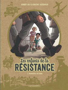 Les Enfants De La Résistance : Tome 1 - Les Premieres Actions Les Enfants De La Résistance : Tome 1 - Les Premieres Actions