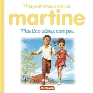 MARTINE, MES PREMIERES HISTOIRES - T14 - MARTINE ADORE CAMPER MARTINE, MES PREMIERES HISTOIRES - T14 - MARTINE ADORE CAMPER