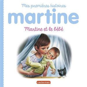 MARTINE, MES PREMIERES HISTOIRES - MARTINE ET LE BEBE MARTINE, MES PREMIERES HISTOIRES - MARTINE ET LE BEBE