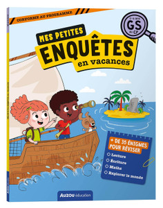 ENQUÊTES EN VACANCES - GS au CP 5/6ans Cahier de vacances ENQUÊTES EN VACANCES - GS au CP 5/6ans Cahier de vacances