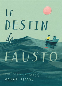 Le destin de Fausto - Une fable en images - Oliver Jeffers Le destin de Fausto - Une fable en images - Oliver Jeffers