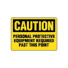 OSHA Safety Sign | Caution Personal Protect Equip Req Past This Point | Incom Signs | All Safety