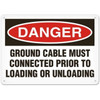 OSHA Safety Sign | Danger Ground Cable Must Be Connected Prior To Loading Or Unloading | Incom Signs | All Safety