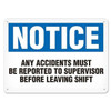 Notice Any Accidents Must Be Reported To Supervisor Before Leaving Shift | Incom Signs | All Safety