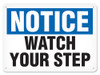 OSHA Safety Sign | Notice Watch Your Step | INCOM SS4062V, SS4062A, SS4062P, SC4062V, SC4062A, SC4062P, SA4062V, SA4062P