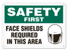 OSHA Safety Sign | Safety First Face Shields Required In This Area | Incom Signs | All Safety