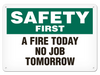 OSHA Safety Sign | Safety First A Fire Today No Job Tomorrow | Incom Signs | All Safety