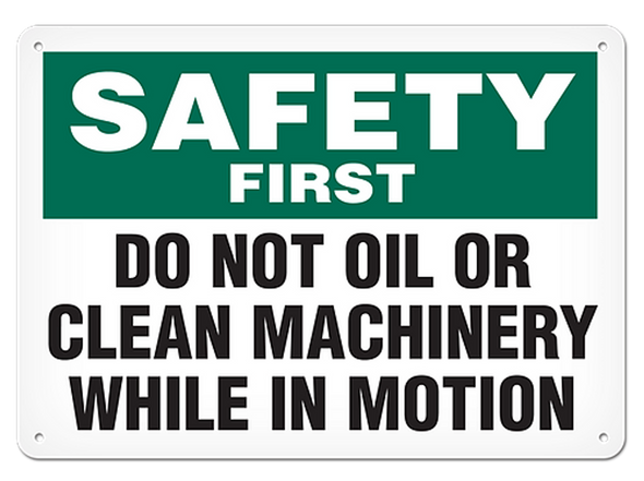 OSHA Safety Sign | Safety First Do Not Oil Or Clean Machinery While In Motion | Incom Signs | All Safety