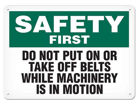 Safety First Do Not Put Belts On Or Take Off While Machine Is In Motion | Incom Signs | All Safety