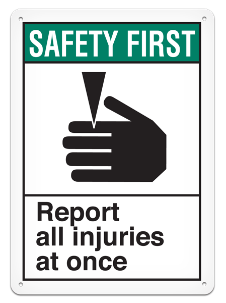 SAFETY FIRST REPORT ALL INJURIES AT ONCE ANSI style Safety Sign (10in x 14in) (Pack of 15) | Incom Signs | All Safety