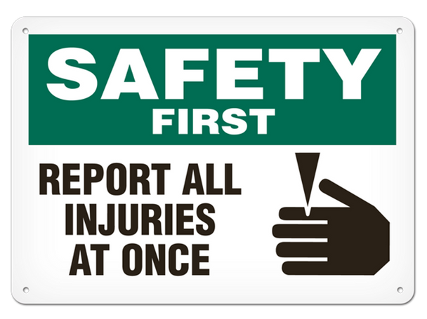 OSHA Safety Sign | Safety First Report All Injuries | Incom Signs | All Safety