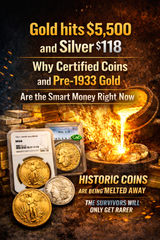 Gold at $5,500 and Silver at $118: Why Certified Coins and Pre-1933 Gold Are the Smart Money Right Now
