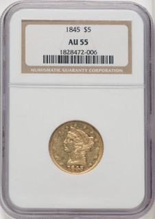 1845 $5 Liberty Half Eagle NGC AU55 1845 $5 Liberty Half Eagle NGC AU55