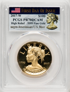 2017-W $100 American Liberty High Relief First Day of Issue PCGS PR70