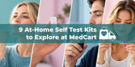 9 At-Home Self Test Kits to Explore at MedCart