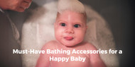 Must-Have Bathing Accessories for a Happy Baby