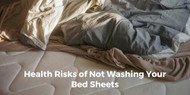 Health Risks of Not Washing Your Bed Sheets