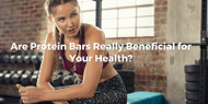 Are Protein Bars Really Beneficial for Your Health?