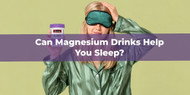 Can Magnesium Drinks Help You Sleep?