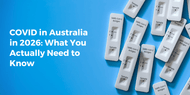COVID in Australia in 2026: What You Actually Need to Know 