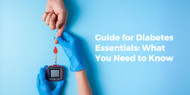 ​Guide for Diabetes Essentials: What You Need to Know