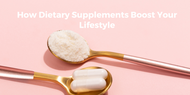 ​How Dietary Supplements Boost Your Lifestyle