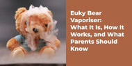 Euky Bear Vaporiser: What It Is, How It Works, and What Parents Should Know