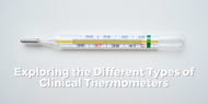 Exploring the Different Types of Clinical Thermometers