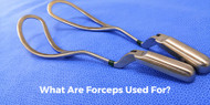 ​What Are Forceps Used For?