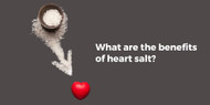 ​What are the benefits of heart salt?