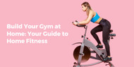 ​Build Your Gym at Home: Your Guide to Home Fitness