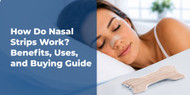 How Do Nasal Strips Work? Benefits, Uses, and Buying Guide