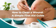 How to Clean a Wound: A Simple First Aid Guide