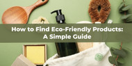 How to Find Eco-Friendly Products: A Simple Guide