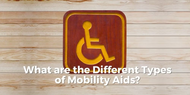 What are the Different Types of Mobility Aids?