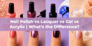 Nail Polish vs Lacquer vs Gel vs Acrylic | What’s the Difference?