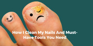 ​How I Clean My Nails And Must-Have Tools You Need