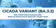 New COVID Variant Australia 2026: What You Need to Know About the "Cicada" Strain